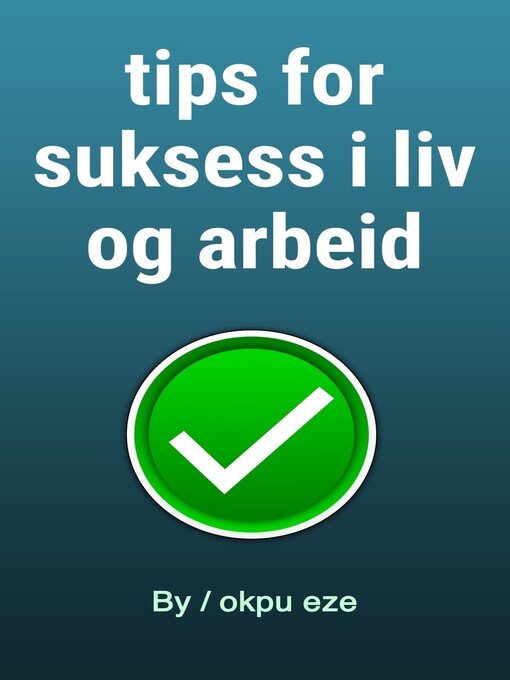 Title details for tips for suksess i liv og arbeid by okpu eze - Available